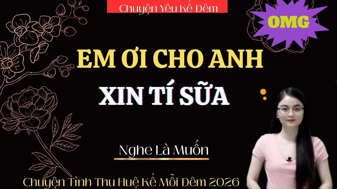 TRUYỆN YÊU MC TRẦN THY : EM ƠI CHO ANH XIN TÍ SỮA | CHUYỆN YÊU KỂ ĐÊM