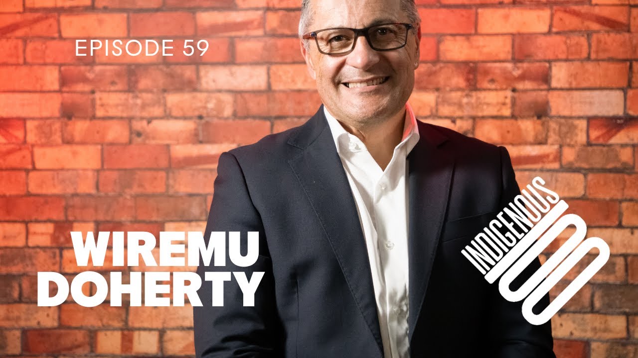 Indigenous 100 - Wiremu Doherty - Episode 59