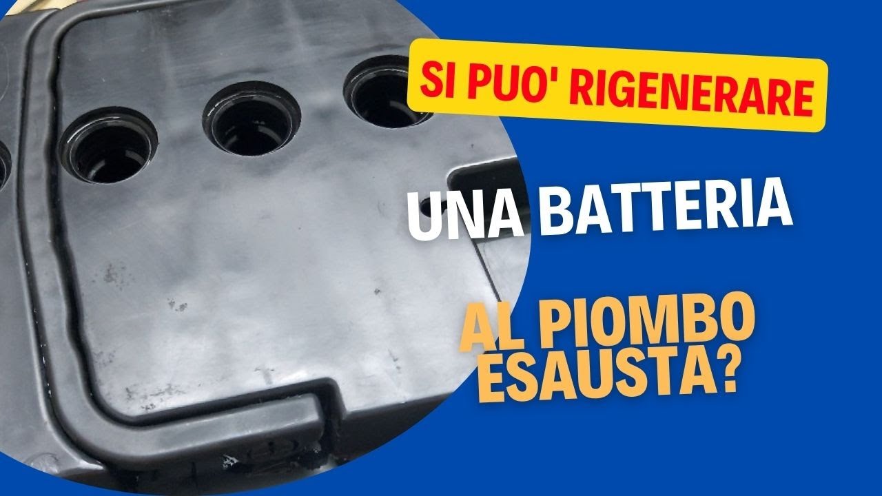 SI PUO' RIGENERARE UNA BATTERIA AL PIOMBO ESAUSTA?
