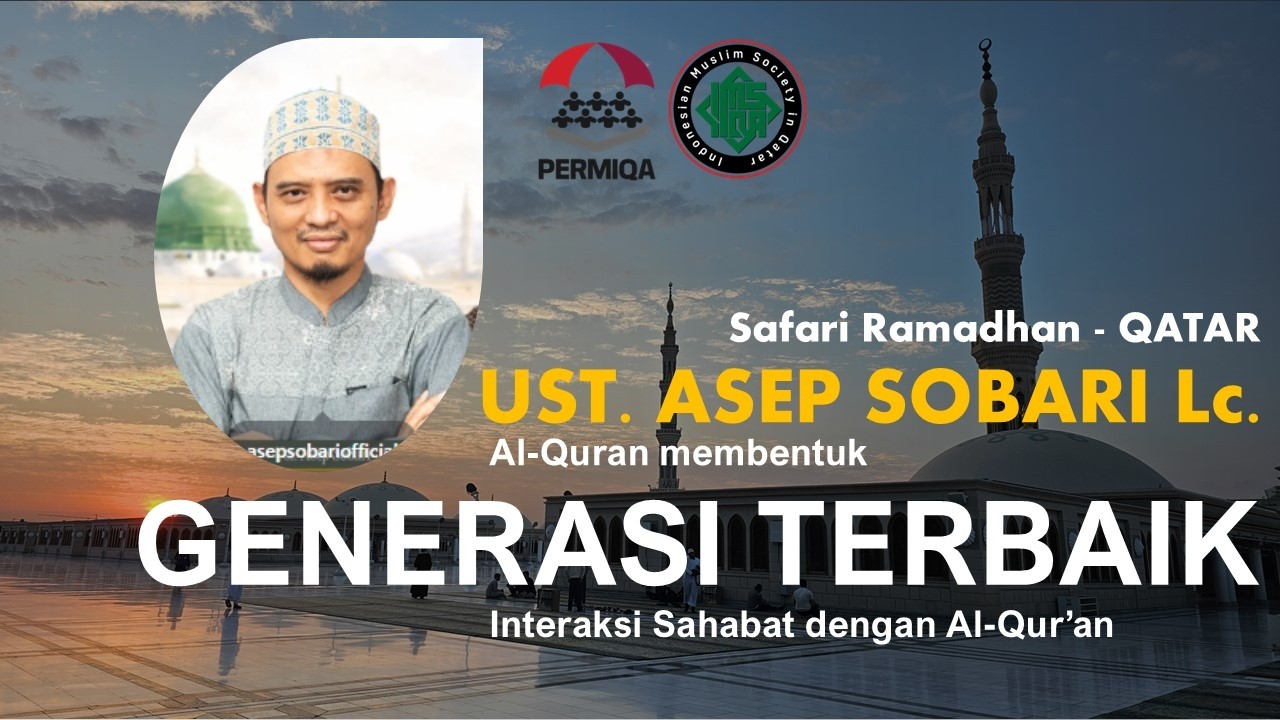 Al-Qur'an Membentuk Generasi Terbaik - Ust. Asep Sobari, Lc. - IMSQA Qatar