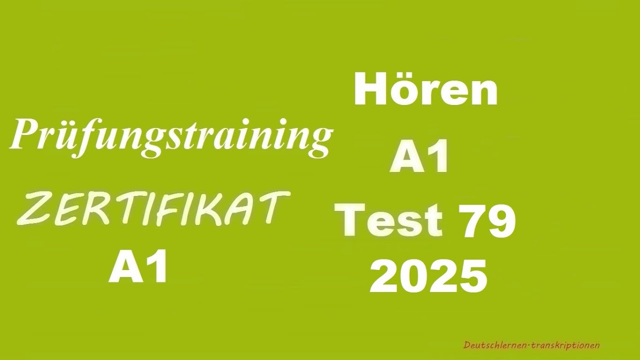 Prüfungstraining- Zertifikat A1- Hören - 2025 - Test 79.