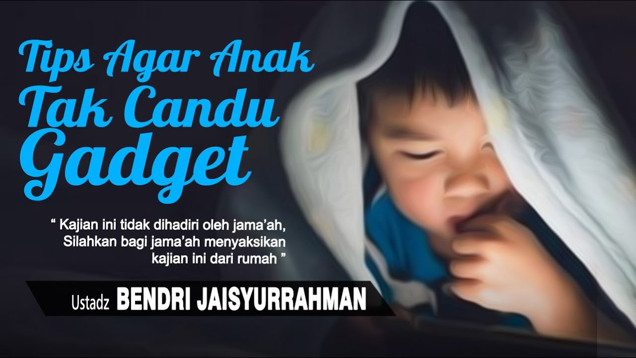 Tips Agar Anak Tak Candu Gadget | Ustadz Bendri Jaisyurrahman