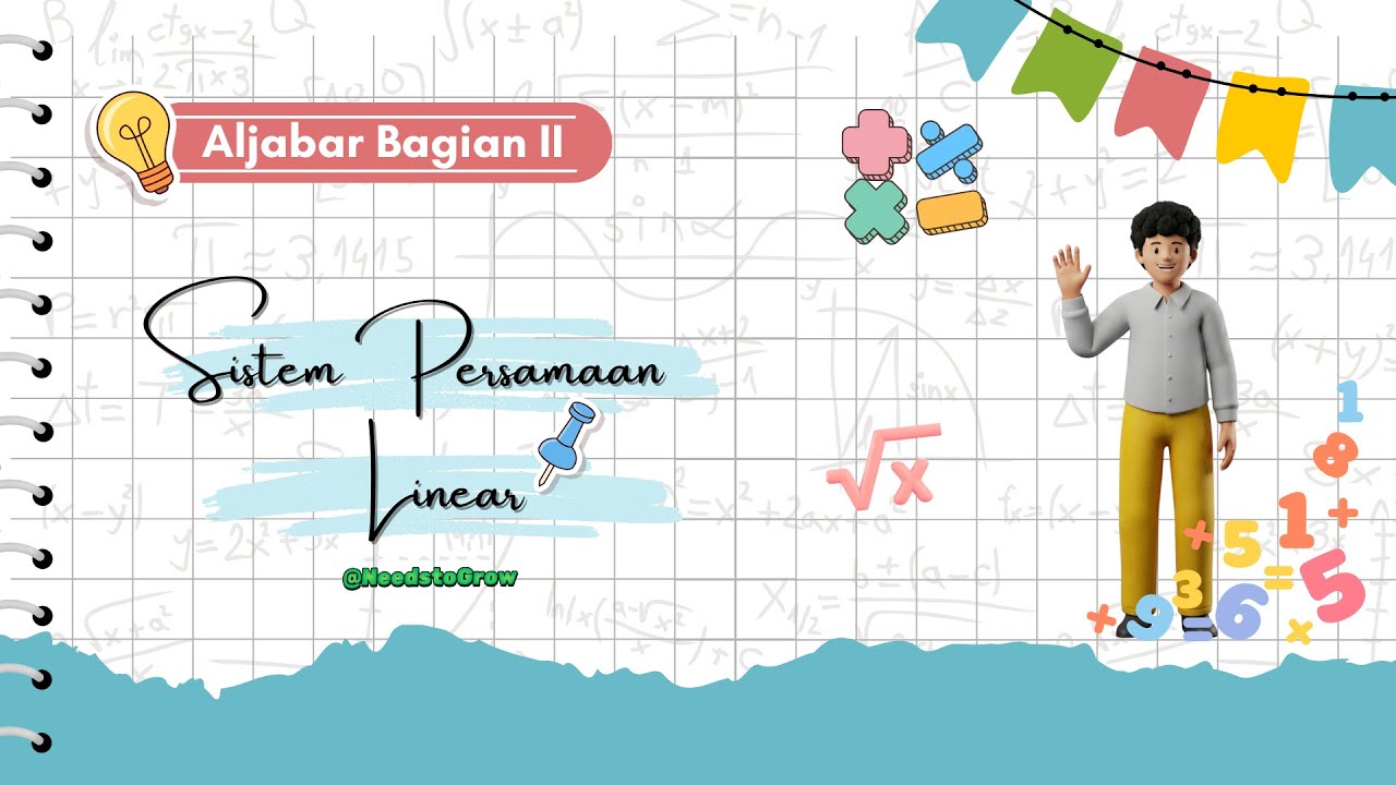 Aljabar Part II - Sistem Persamaan Linear Dua/Tiga Variabel (NtoG)
