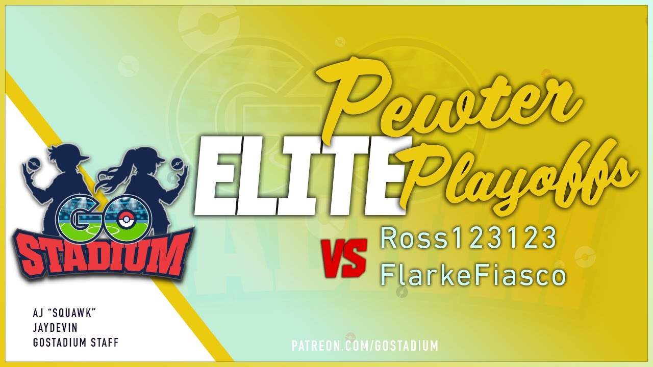 Pewter Elite Playoffs - Ross123123 VS FlarkeFiasco | Pokémon GO