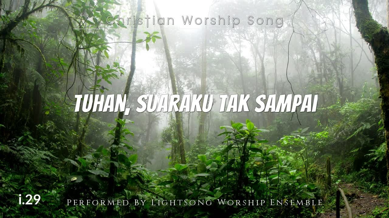 Tuhan, Suaraku Tak Sampai | Lagu Rohani Kristen | 29 | @LightSong_HG