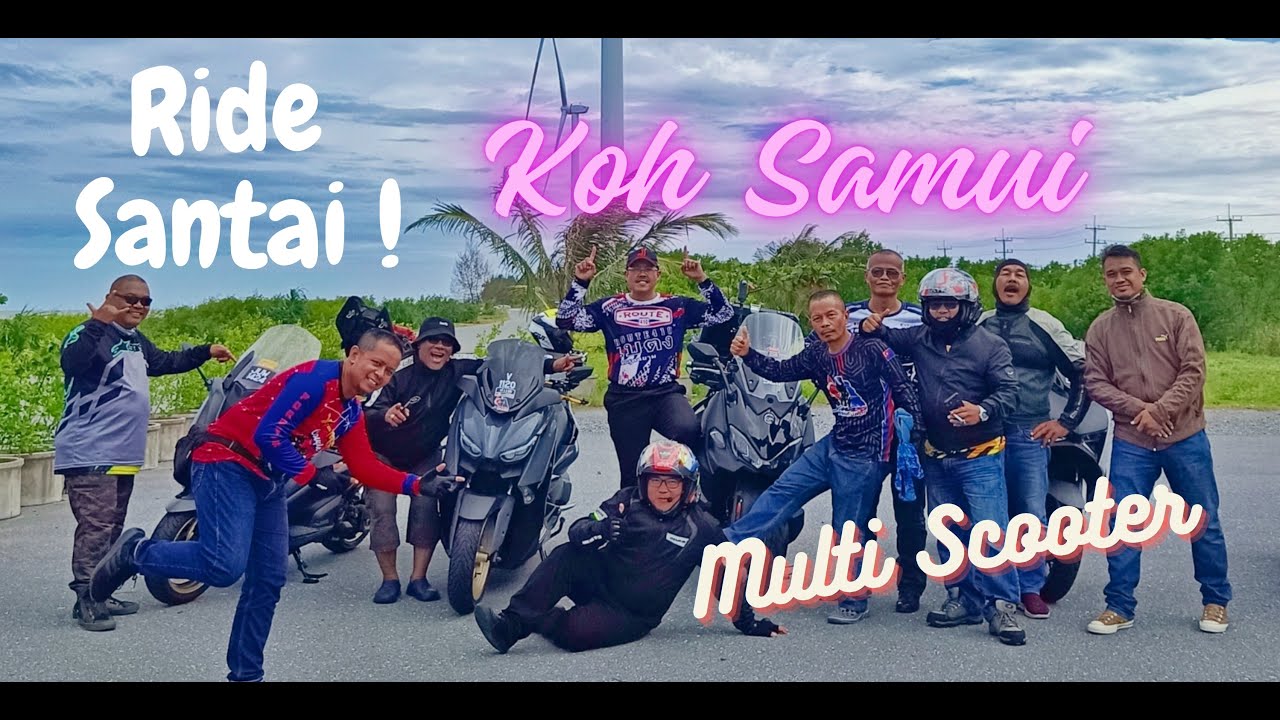 Ride Santai ke Pulau Koh Samui Thailand Multi Scooter ( Dannok Hatyai Phatthalung Koh Samui)