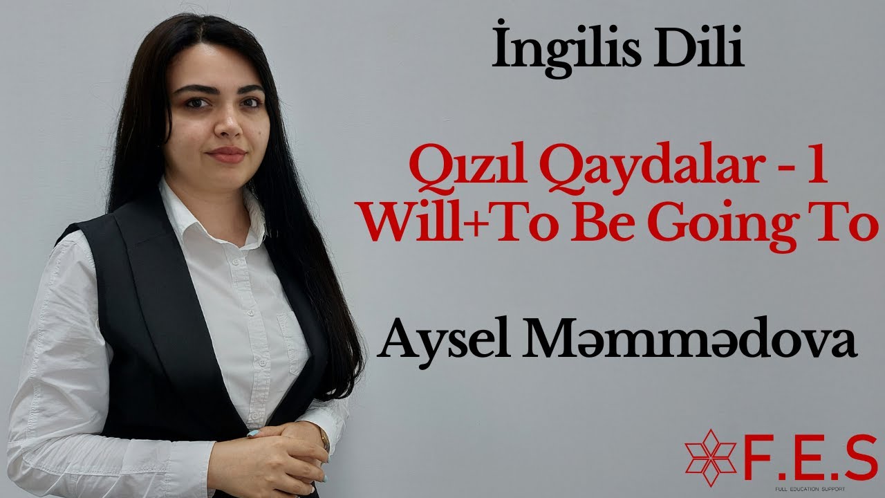 İngilis Dili | To Be Going To və Will | Oxşar və Fərqli Cəhətlər | Aysel Məmmədova | FES