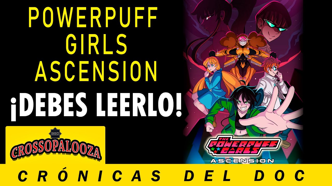 ¿Por qué debes leer Powerpuff Girls Ascension? | CRÓNICAS DEL DOC