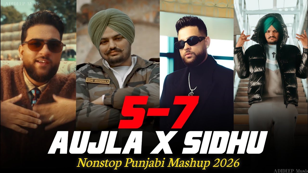 5-7 Karan Aujla x Sidhu Moosewala | Latest Punjabi song 2026 | Nonstop Punjabi Mashup' ADIDEEP Music