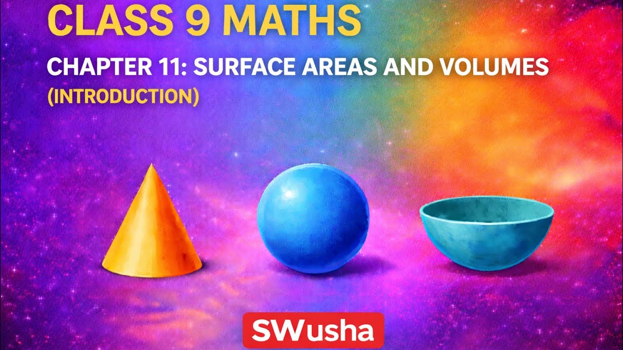CLASS 9 MATHS CHAPTER 11 SURFACE AREAS AND VOLUMES INTRODUCTION