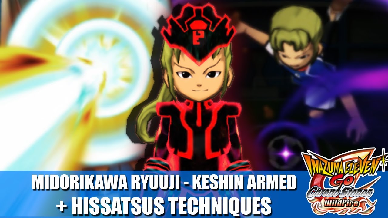 Midorikawa Ryuuji - Keshin Armed + All Hissatsus Techniques | Inazuma eleven GO 2: Chrono Stone