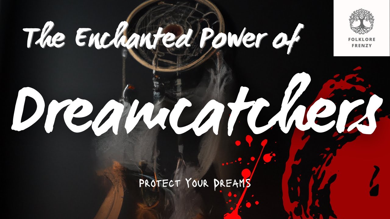 The Enchanted Dreamcatcher: A Chilling Tale of Protection and Sweet Dreams