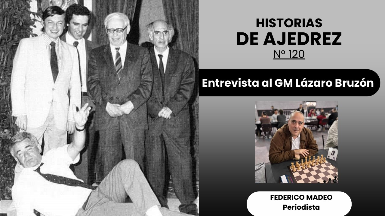 Historias de Ajedrez N° 120: Entrevista al GM Lazaro Bruzón