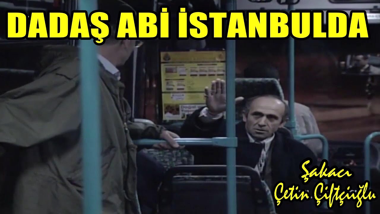 DADAŞ ABİ İSTANBULDA  ŞAKACI &Ccedil;etin &Ccedil;ift&ccedil;ioğlu