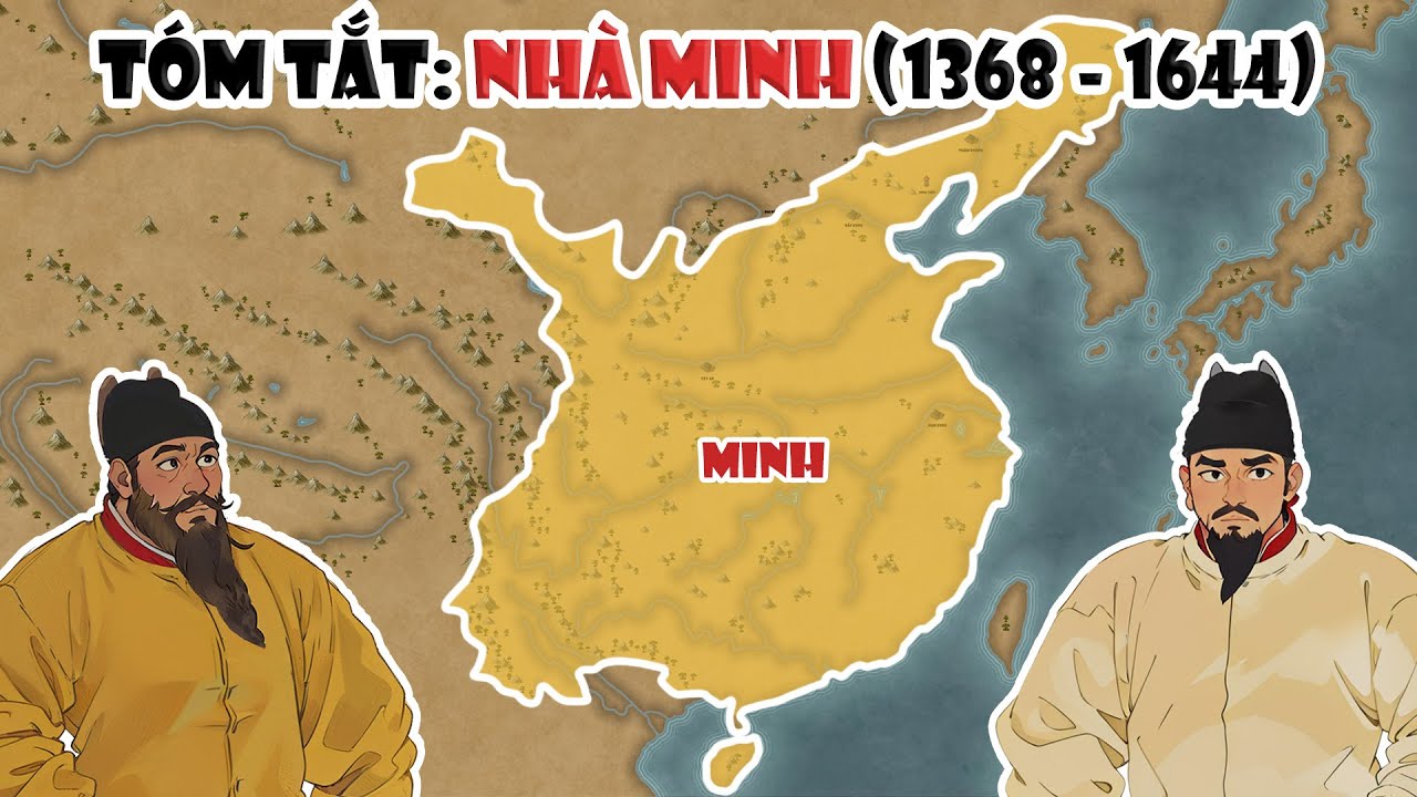Tóm tắt: Nhà Minh (1368 - 1644) | Triều đại cuối cùng của người Hán | Tóm tắt lịch sử Trung Quốc