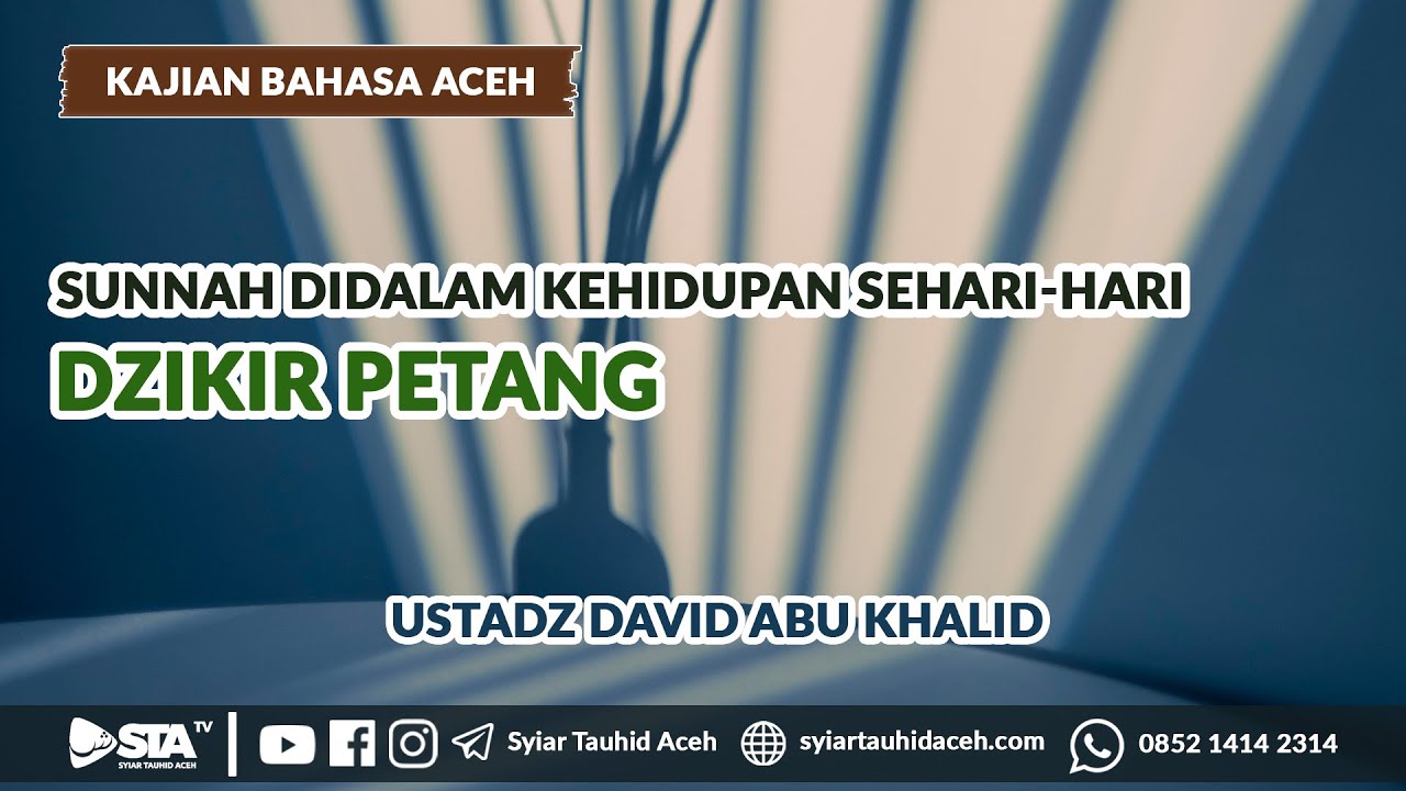 SUNNAH-SUNNAH DIDALAM KEHIDUPAN SEHARI-HARI (DZIKIR PETANG) | Ustadz David Abu KhalidDzikir Petang