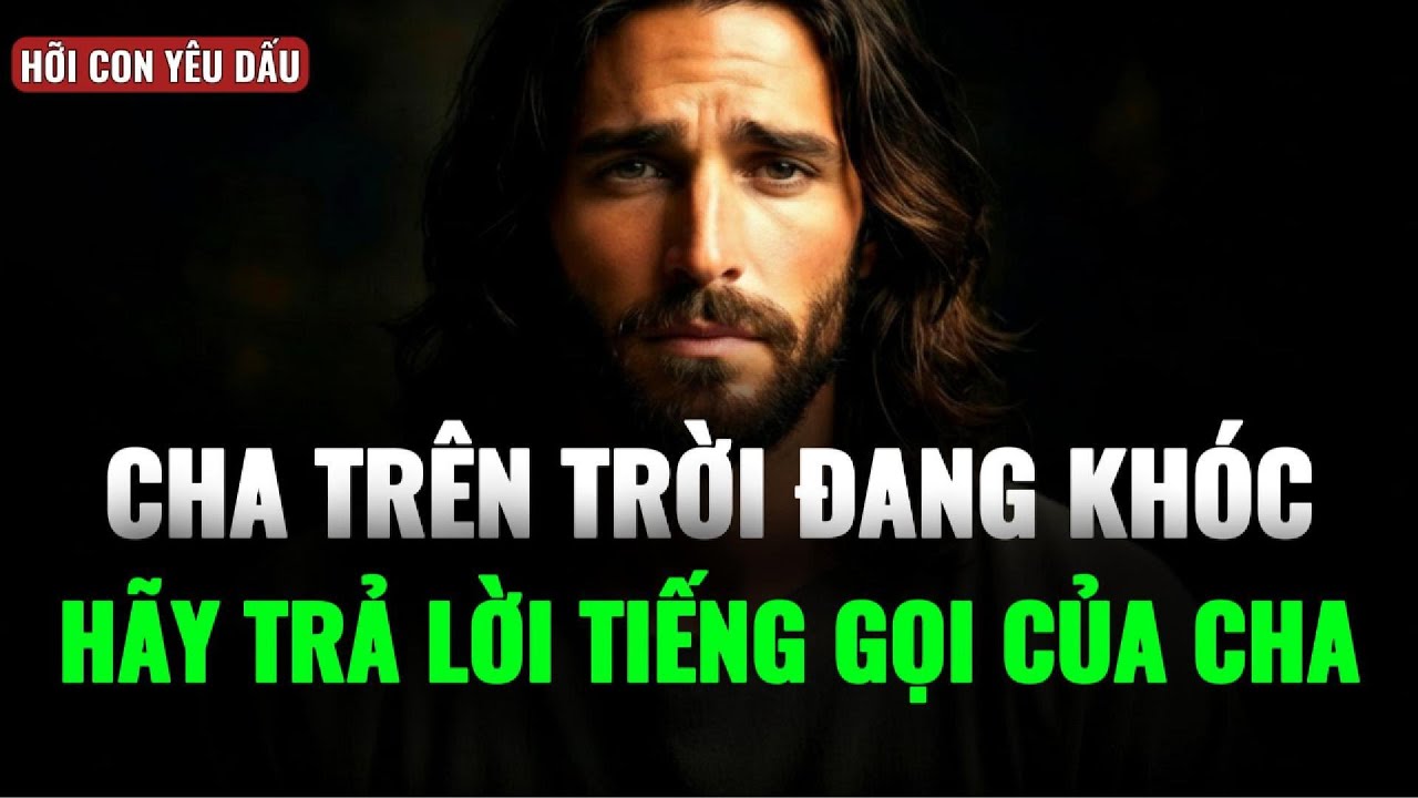 🔴 ĐỪNG PHỚT LỜ TIẾNG GỌI CỦA CHA NGAY THỜI ĐIỂM NÀY | THÔNG ĐIỆP TỪ CHÚA