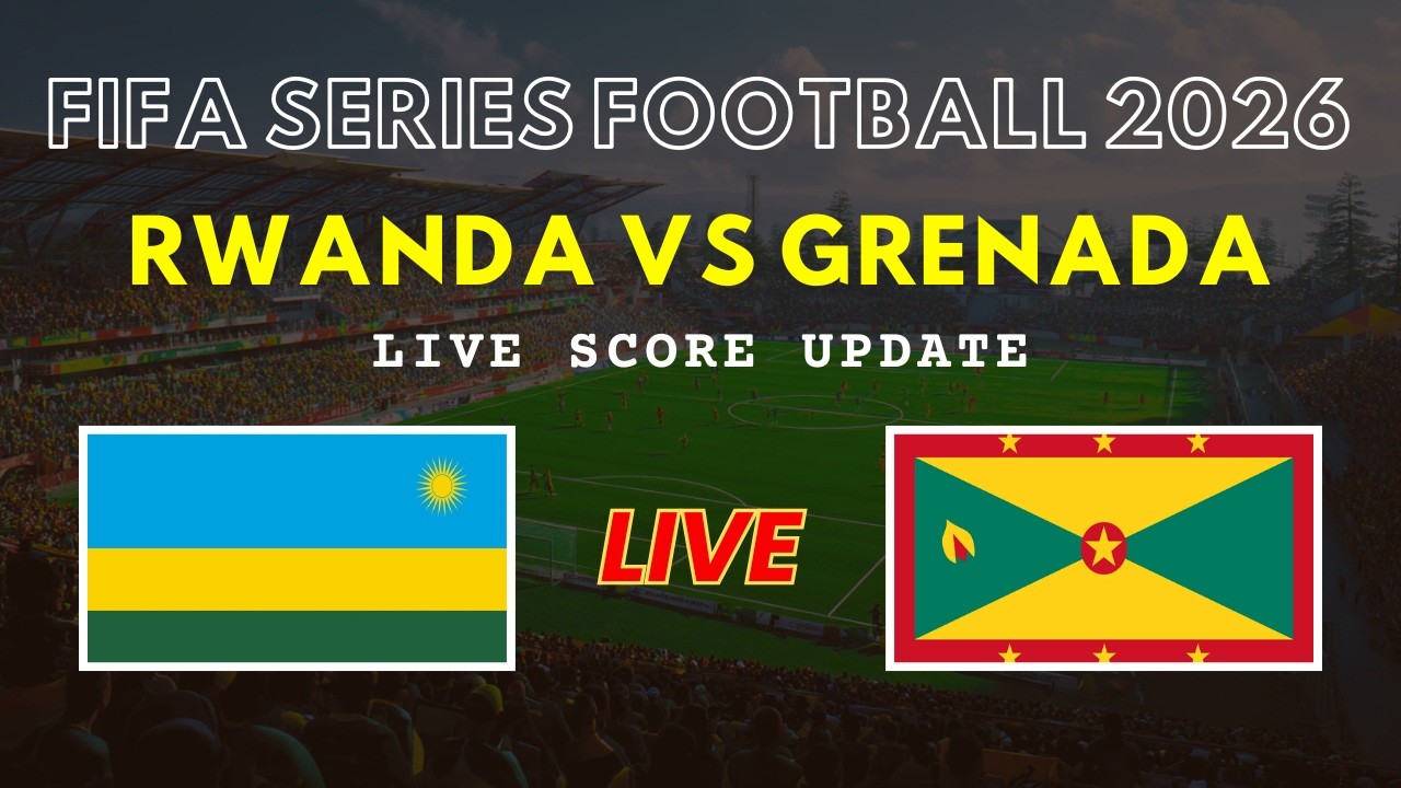 Rwanda vs Grenada Live Scores | FIFA Series Football 2026