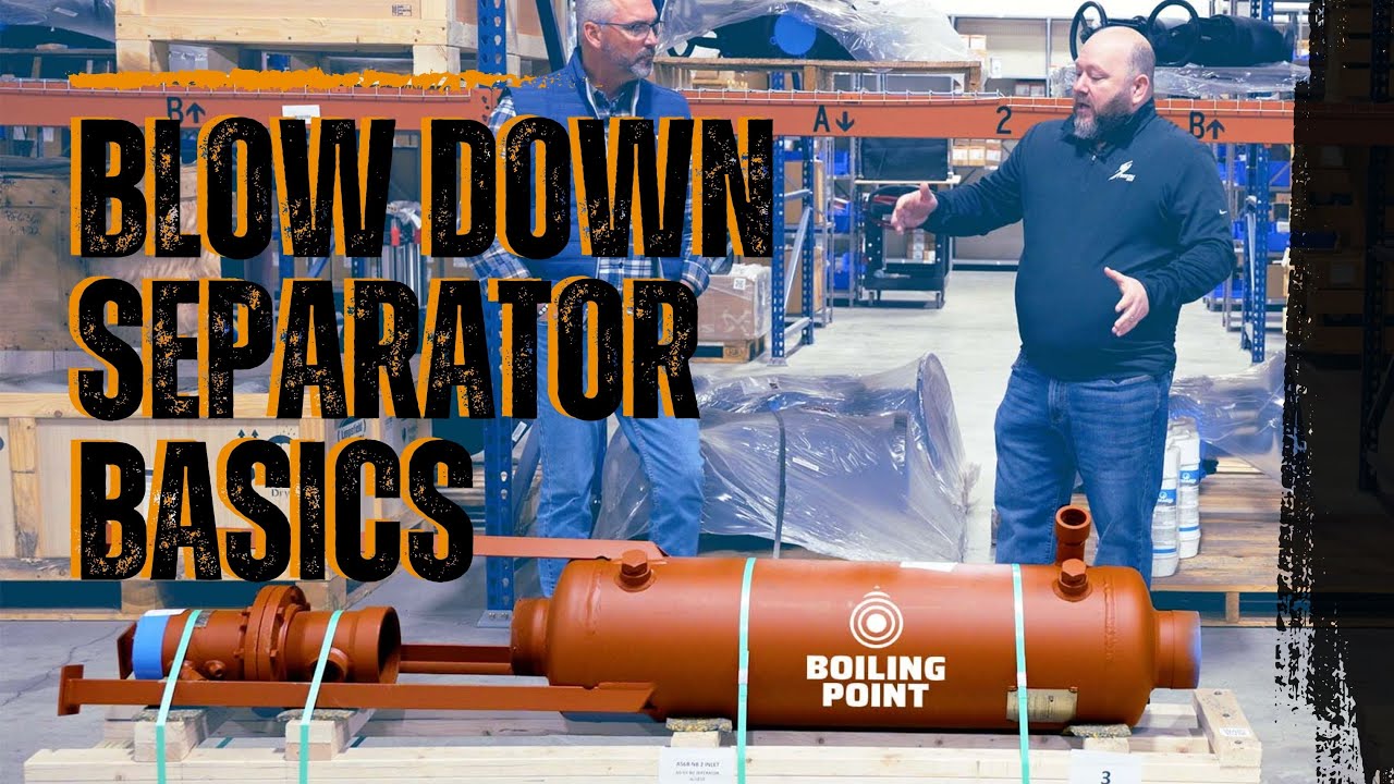 The Vital Role of Blow Down Separators in Preventing Boiler Damage - The Boiling Point