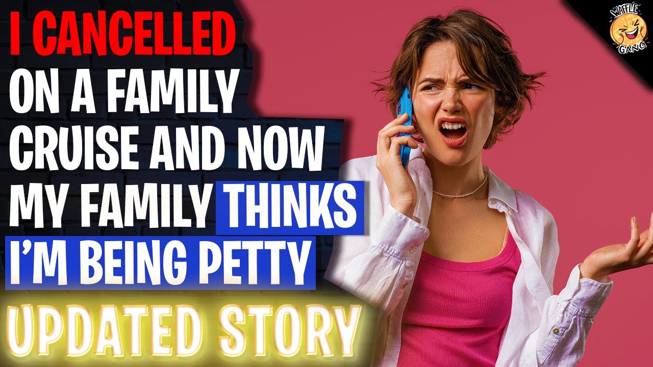 I Cancelled On A Family Cruise Last Minute And They Think I'm Petty r/Relationships