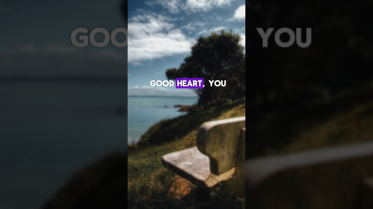 If you have good heart 