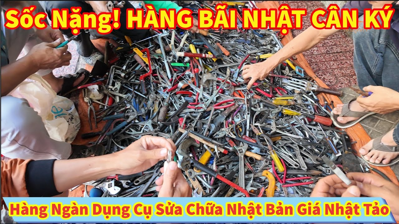 Sốc Nặng! HÀNG BÃI NHẬT CÂN KÝ Hàng Ngàn Dụng Cụ Sửa Chữa Nhật Bản Giá Nhật Tảo Lý Nam Đế SAIGON