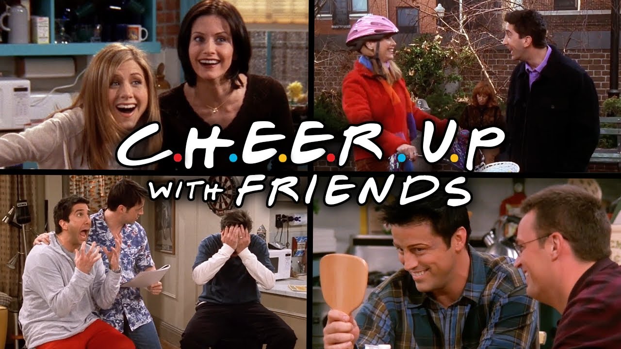The Ones to Cheer You Up | Friends