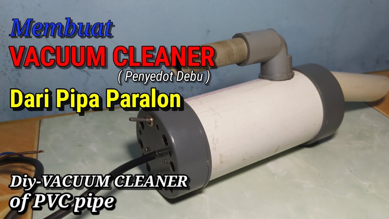 Cara membuat penyedot debu dari pipa paralon| vacum cleaner sederhana | Ide Kreatif