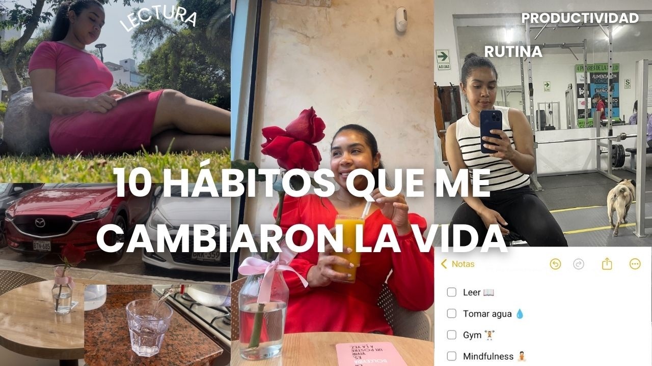 10 hábitos que me cambiaron la vida y que pueden cambiar la tuya también