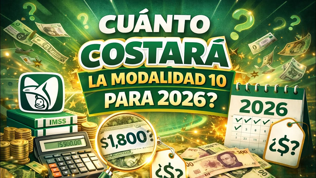 SUBE LA MODALIDAD 10 DEL IMSS PARA 2026