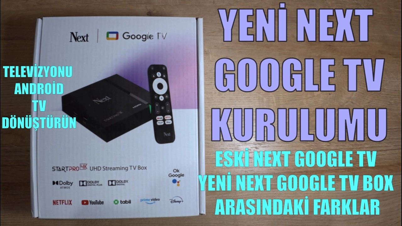 YENİ NEXT GOOGLE TV KURULUMU ESKİ VE YENİ ARASINDAKİ FARKLAR TELEVİZYONU ANDROİD TV DÖNÜŞTÜRÜN