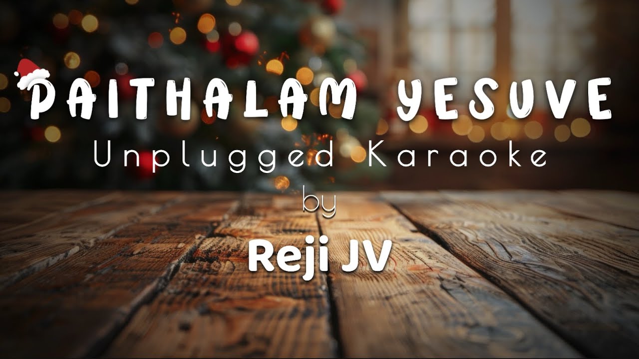 Paithalam Yesuve | Unplugged Karaoke with Lyrics | Reji JV