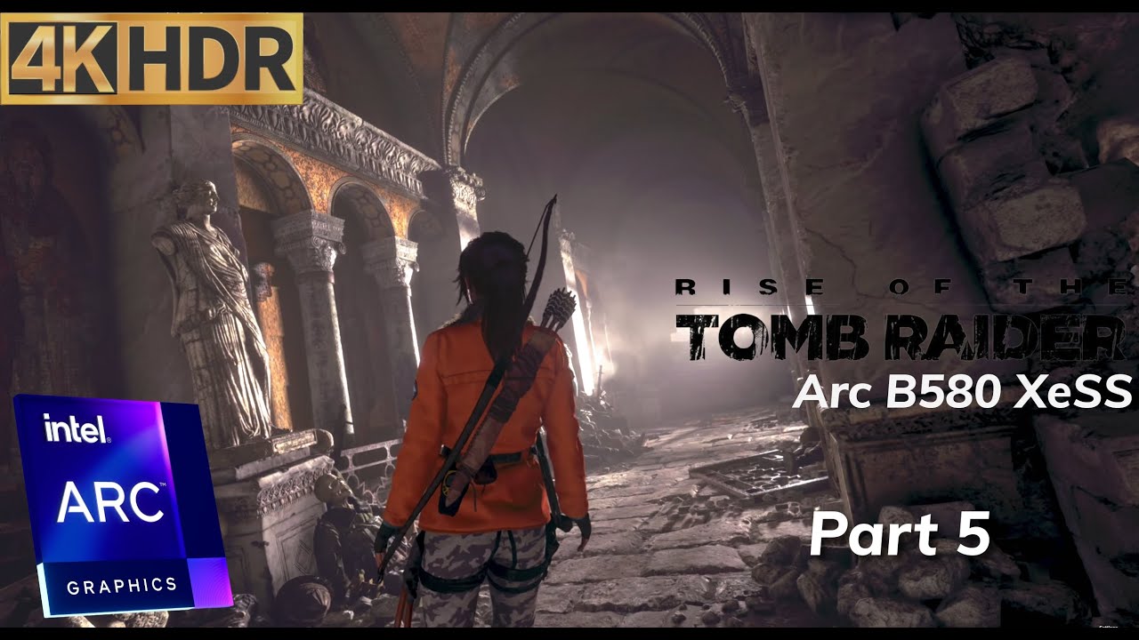 Rise of the Tomb Raider HDR - Intel B580 Xess 4K - playthrough with commentary