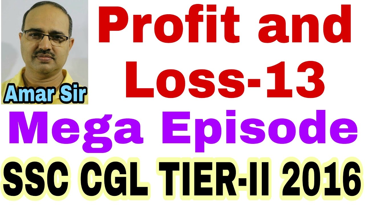 Mega Episode | Profit and Loss-13 | SSC CGL TIER-II 2016 | By Amar Sir | Bank PO/SSC CGL/Railway/IAS