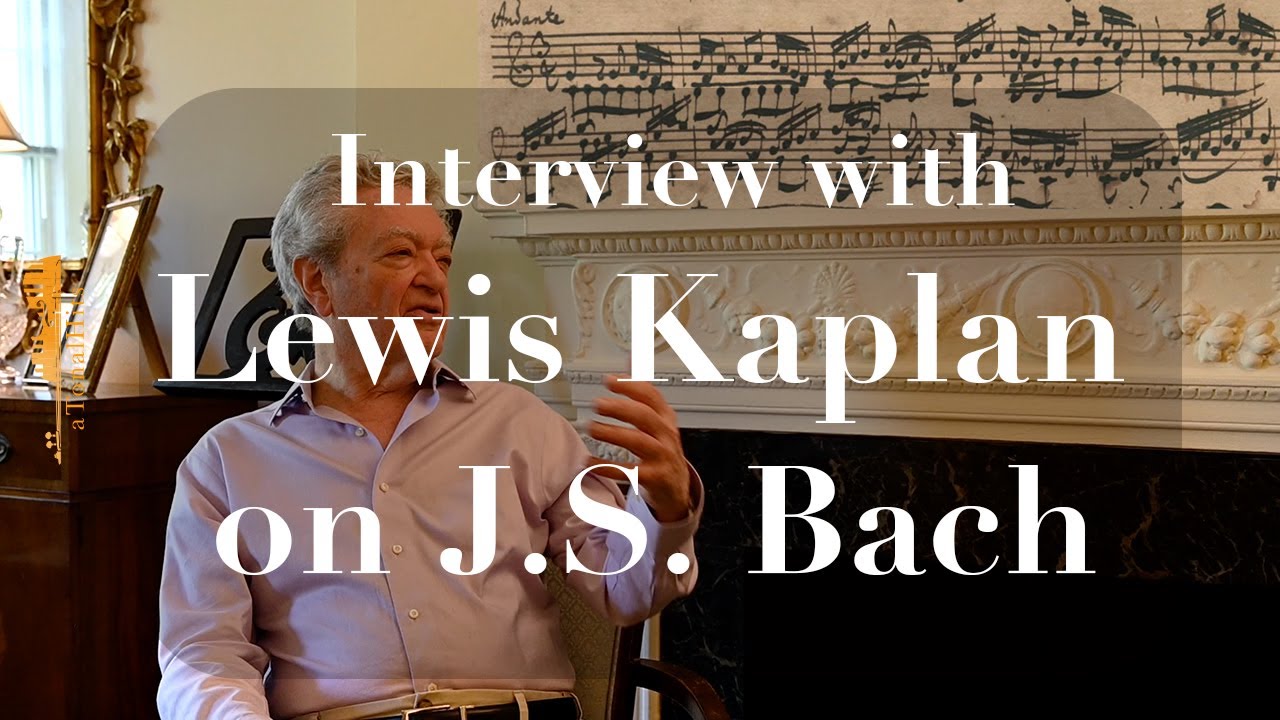 Lewis Kaplan: Interview on J.S. Bach