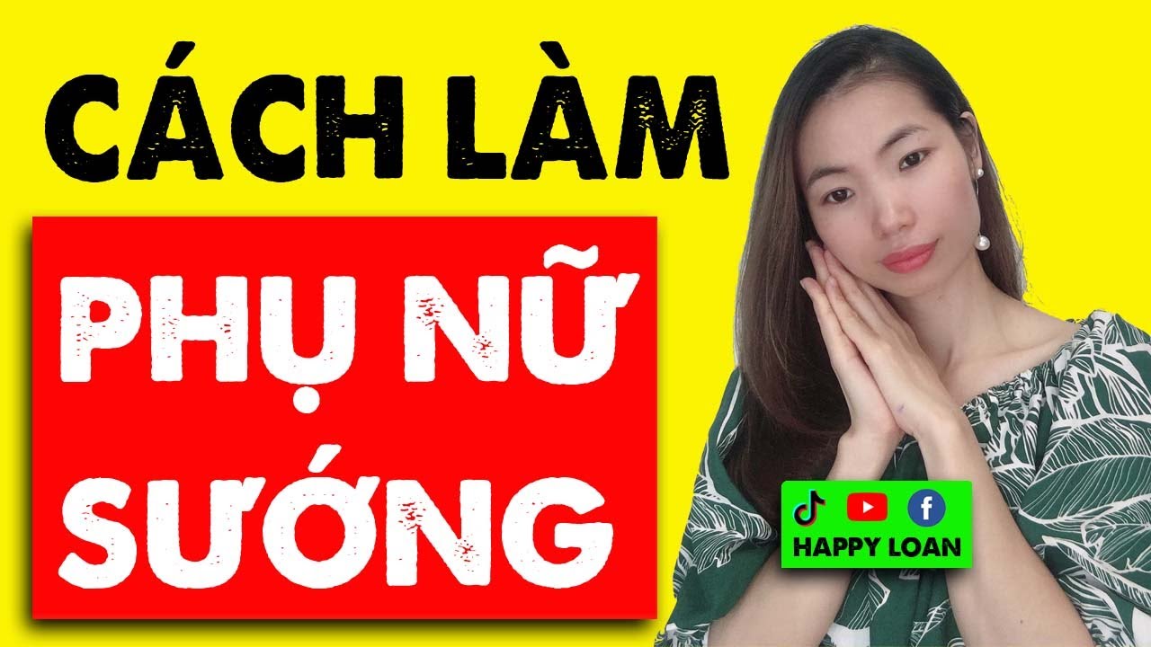 🔥 Cách Làm Cho Phụ Nữ Sung Sướng, Phê Đàn Ông Phải Biết | Happy Loan