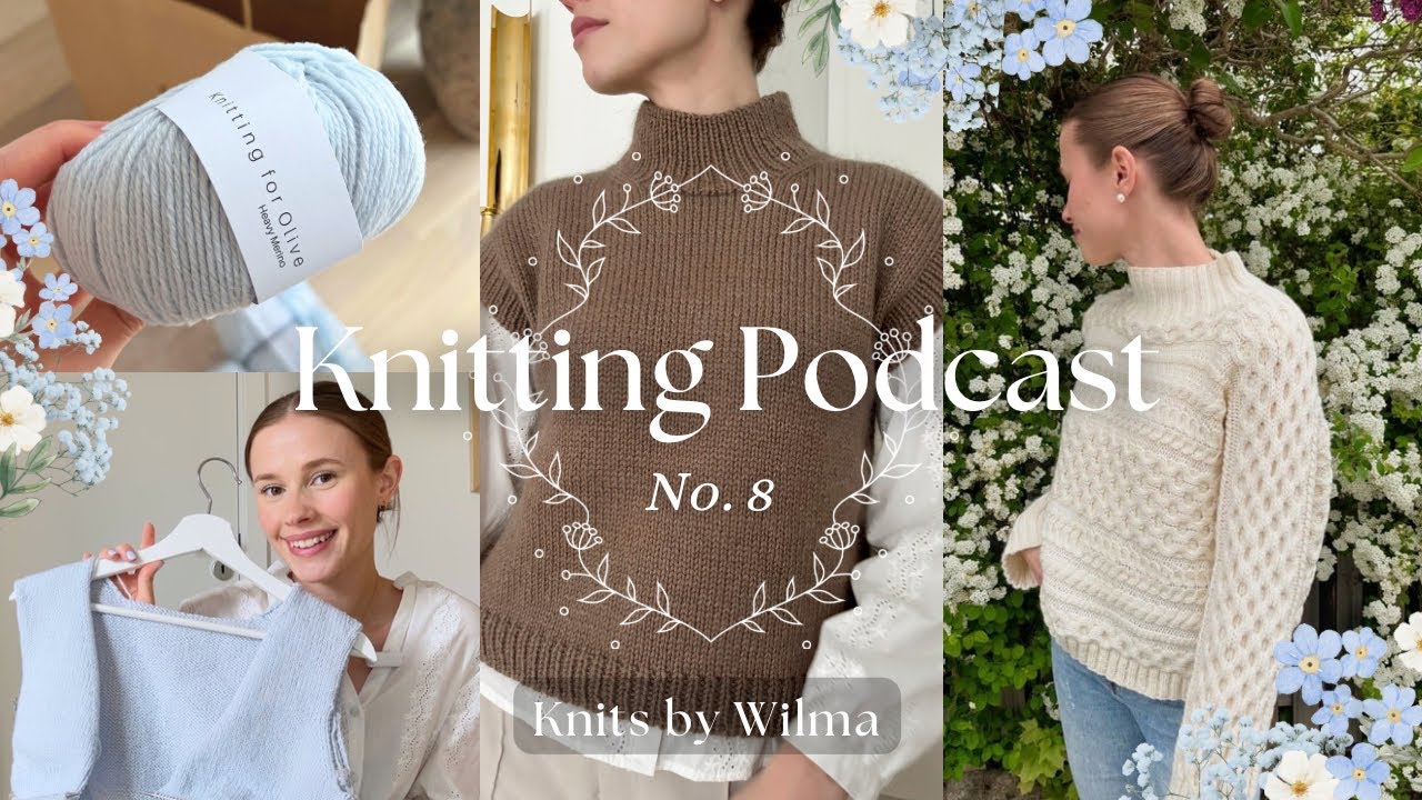 Knitting Podcast No.8 | KnitsByWilma