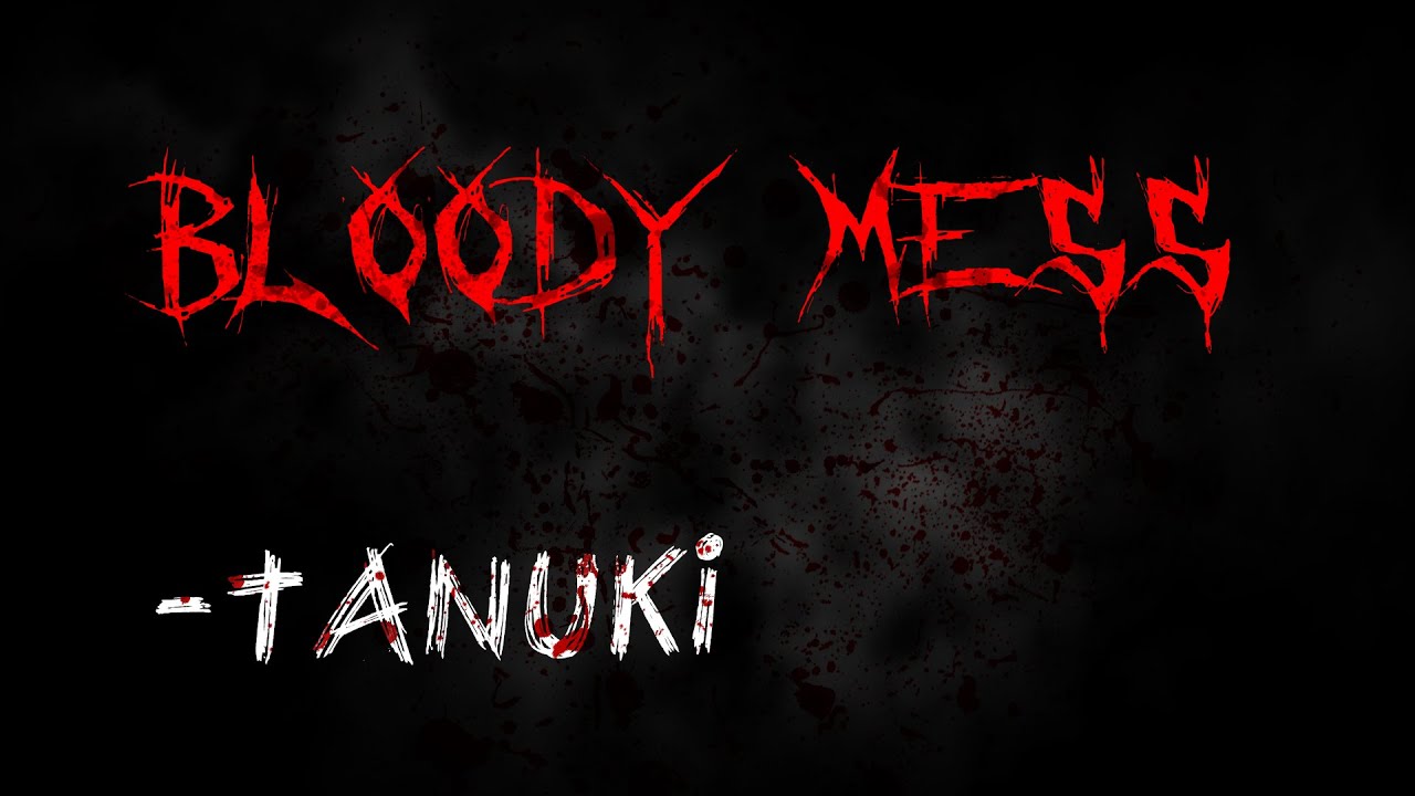 A Bloody Mess - Tanuki (Lyrics) [Seizure Warning]