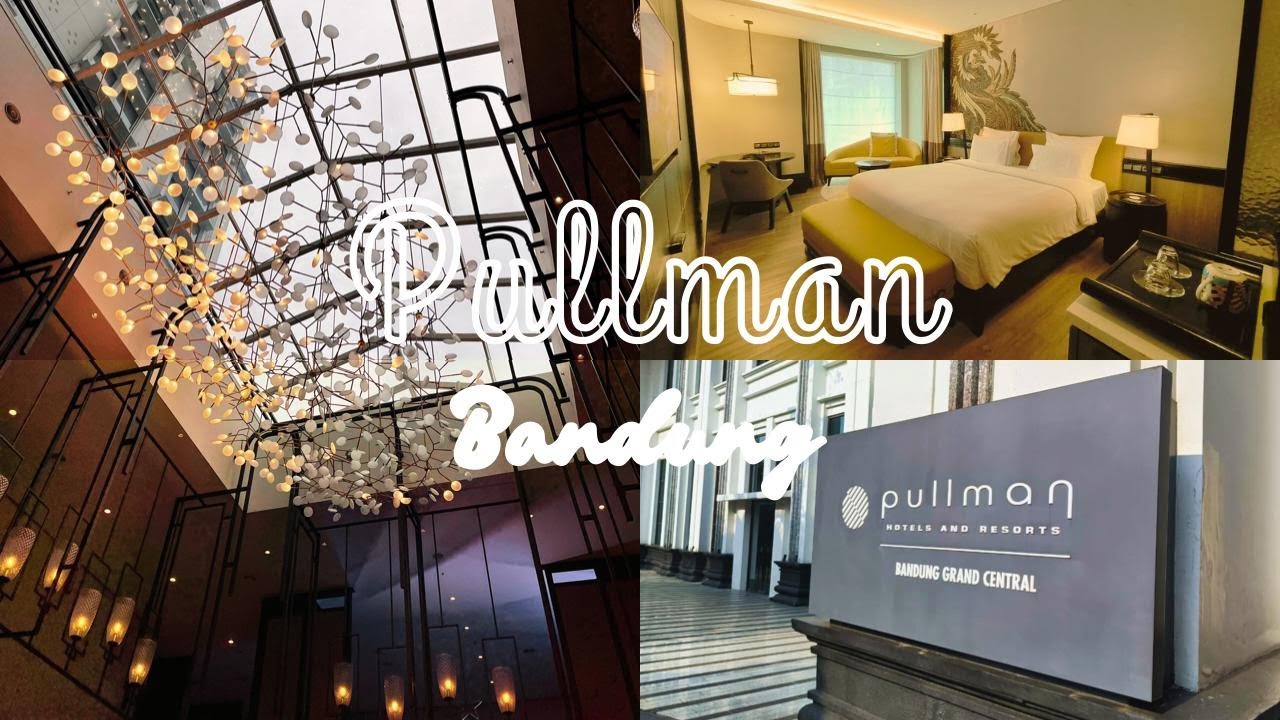 Tidur Dimana di Bandung? Review Pullman Bandung Grand Central