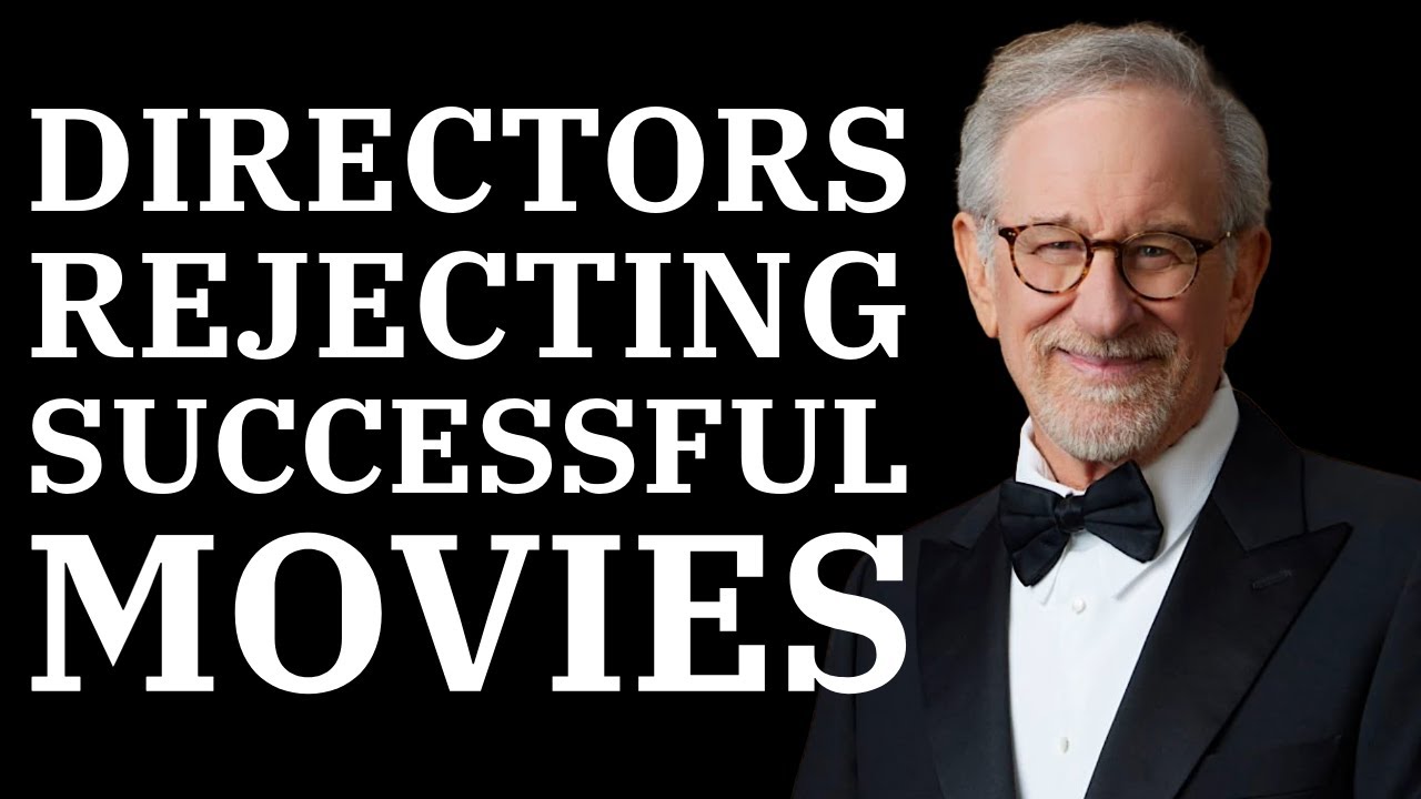 Successful Movies That Directors Rejected
