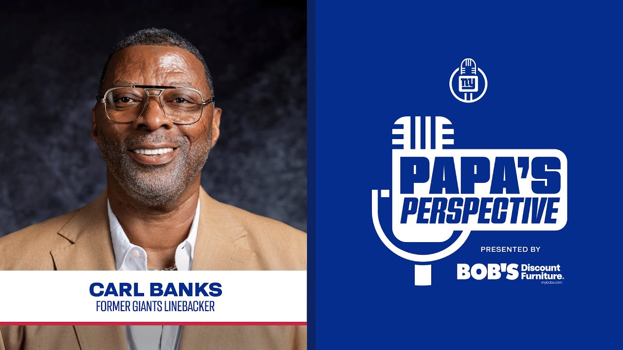 2x Super Bowl Champ Carl Banks Reflects on His NFL Career | Papa's Perspective | New York Giants
