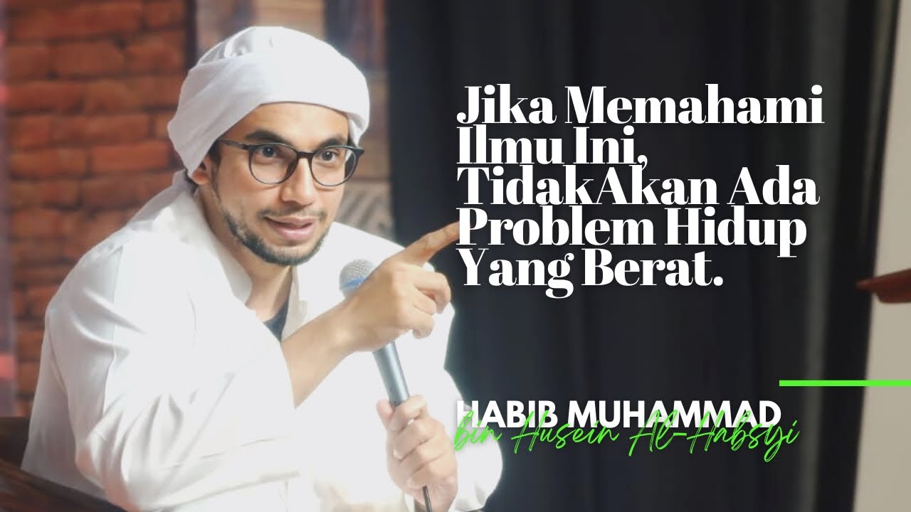 Ilmu (Solusi) Permasalahan Hidup Dari Al-Quran | Habib Muhammad Al Habsyi