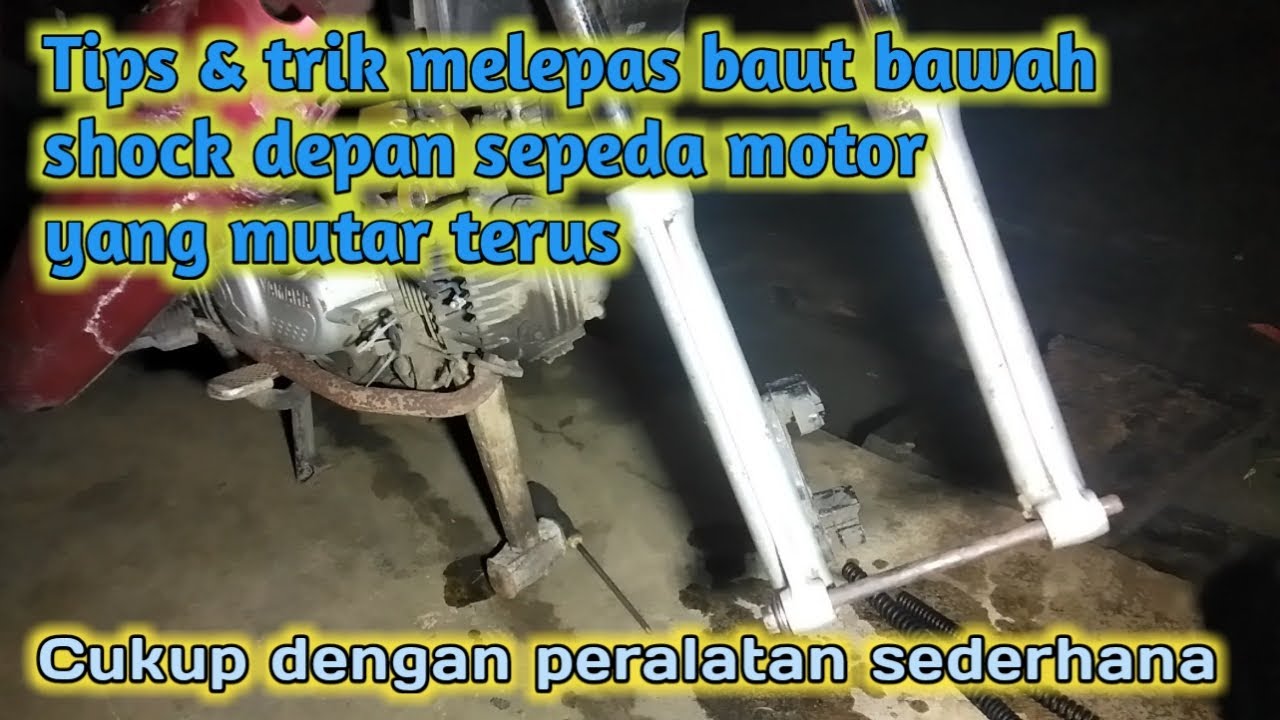 TIPS & TRIK MELEPAS BAUT BAWAH SHOCK DEPAN SEPEDA MOTOR YANG MUTAR TERUS