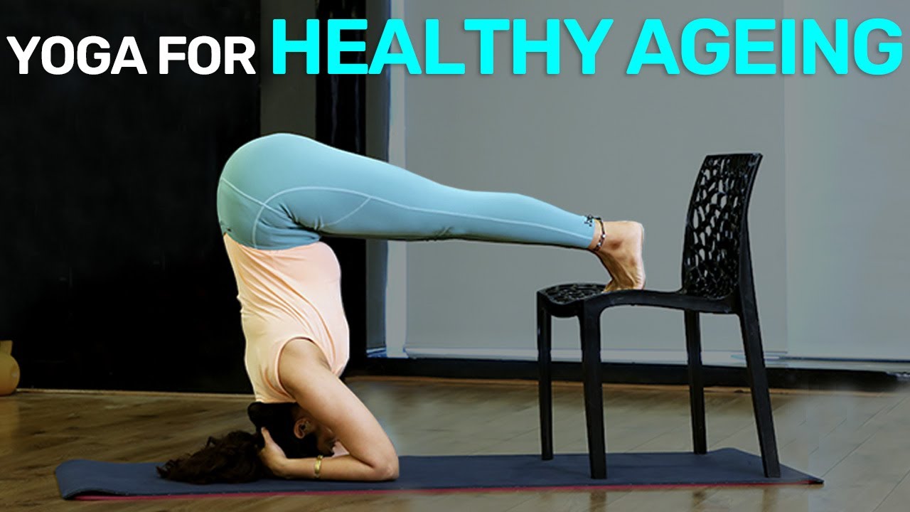Yoga For Healthy Ageing | Anti Aging Yoga Asanas | Yoga Poses To Look Young | Yoga For Anti Aging