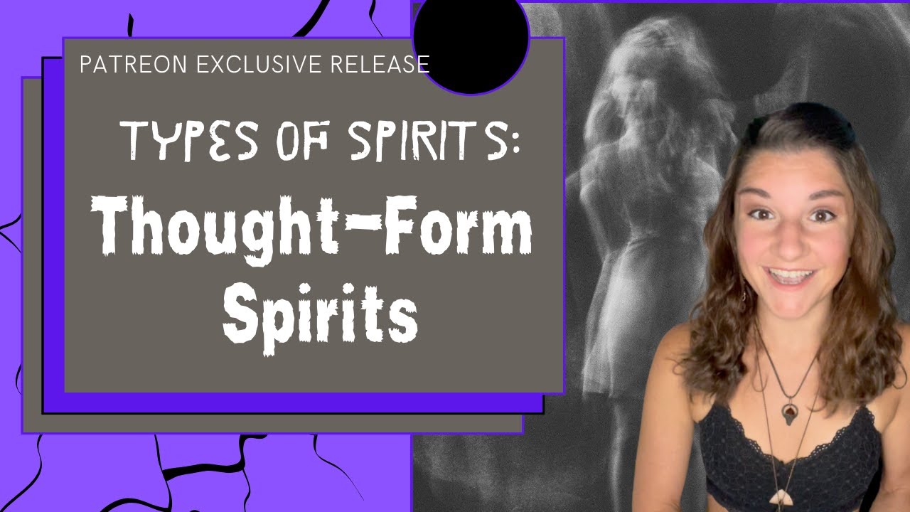 Types Of Spirits: Thought Form Spirits