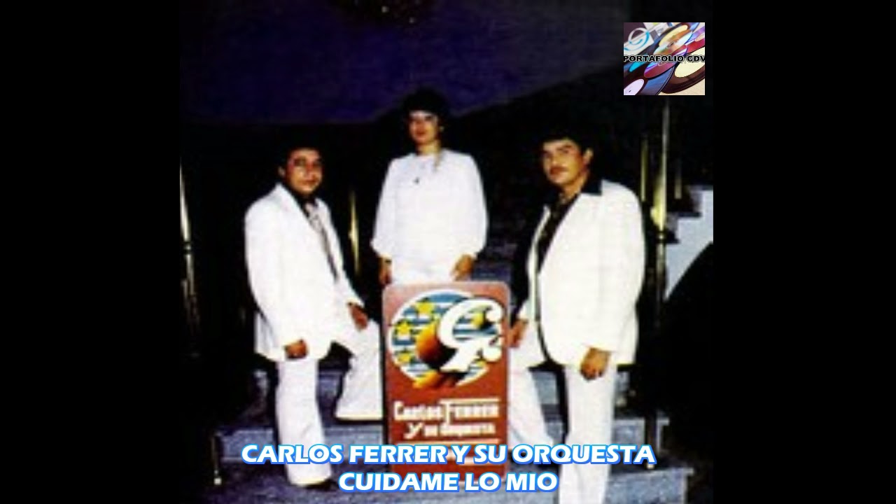CARLOS FERRER Y SU ORQUESTA CUIDAME LO MIO
