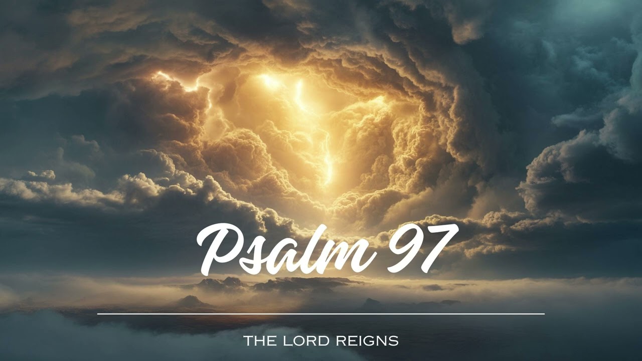 Psalm 97 Worship Song — The Lord Reigns | Scripture in Song