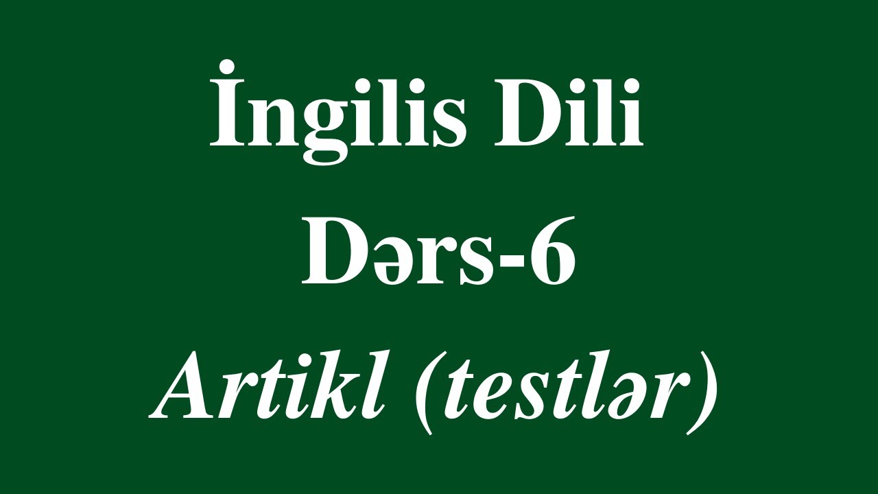 İngilis Dili-6 ARTIKL (testlər)