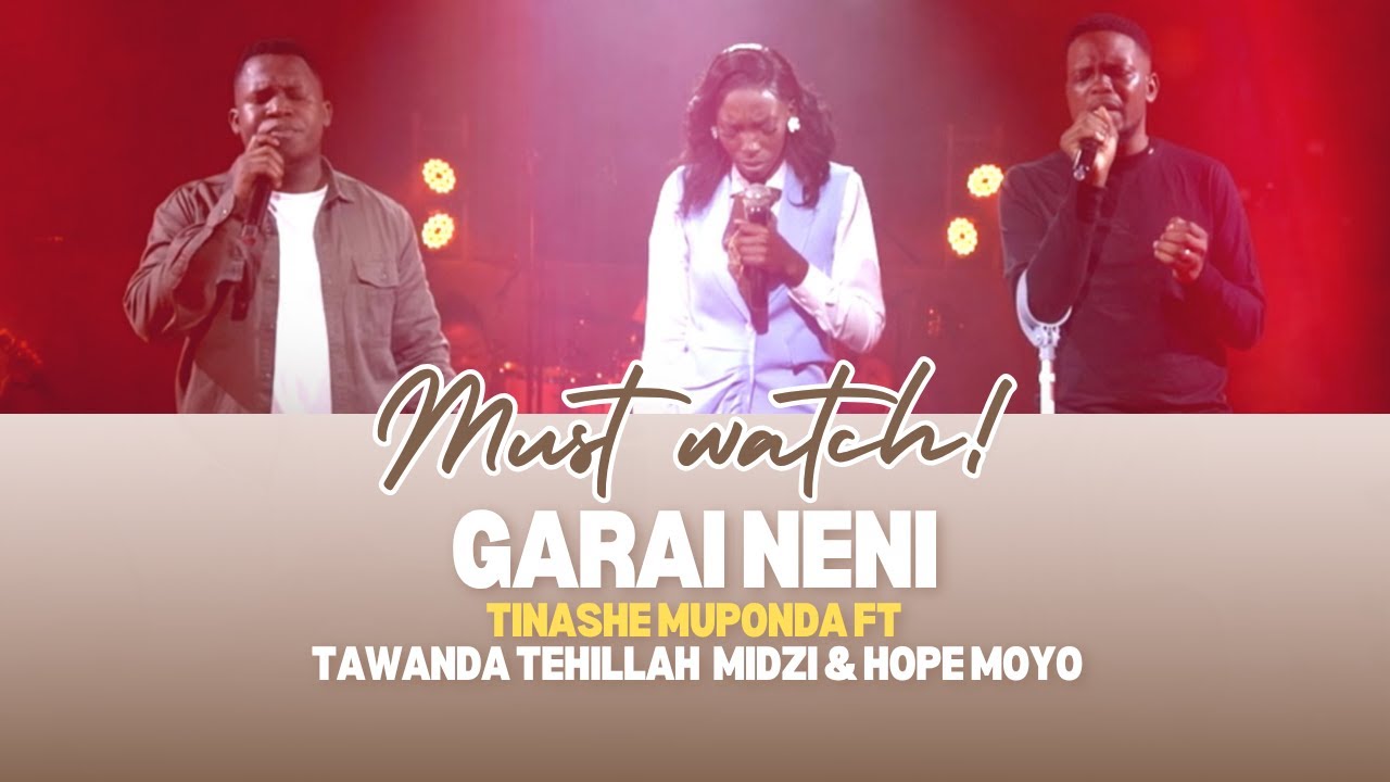 Garai Neni  (Live Shona Gospel Prayer) ft. Tawanda Tehillah Midzi & Hope Moyo  – Tinashe Muponda