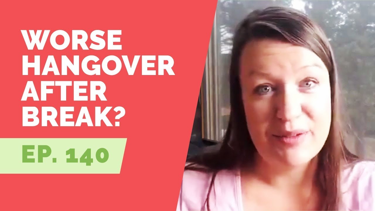 EP 140:  After a while not drinking, I have worse hangovers than before. Why is this?